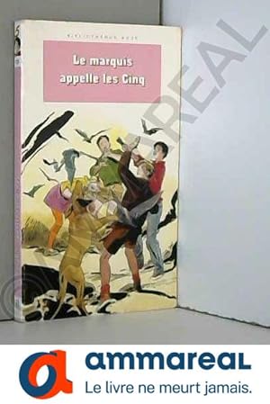 Image du vendeur pour Le marquis appelle les Cinq : Une nouvelle aventure des personnages crs par Enid Blyton mis en vente par Ammareal