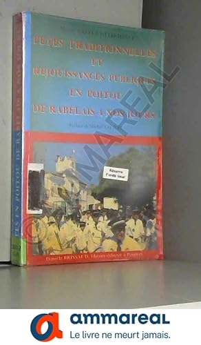 Image du vendeur pour Ftes traditionnelles et rjouissances publiques en Poitou de Rabelais  nos jours mis en vente par Ammareal