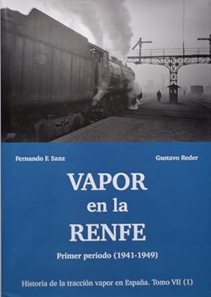 Historia de la Tracción Vapor en España Tomo VII : Vapor en la RENFE, Primer Periodo 1941-1949