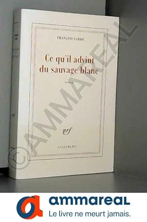 Imagen del vendedor de Ce qu'il advint du sauvage blanc (Prix Goncourt du premier roman 2012) a la venta por Ammareal