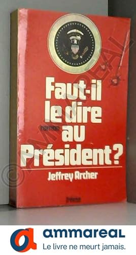 Image du vendeur pour Faut-il le dire au prsident mis en vente par Ammareal