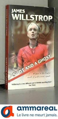 Seller image for Shot and a Ghost: A Year in the Brutal World of Professional Squash for sale by Ammareal