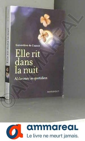 Image du vendeur pour ELLE RIT DANS LA NUIT ALZHEIMER AU QUOTIDIEN mis en vente par Ammareal