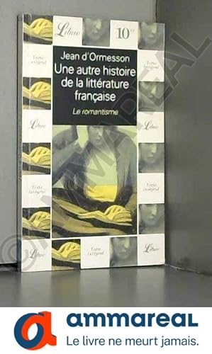 Seller image for Une autre histoire de la littrature franaise, tome 5 : Le Romantisme for sale by Ammareal