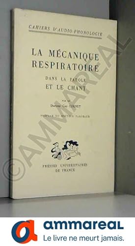 Seller image for La Mcanique respiratoire dans la parole et le chant : Par le Dr Guy Cornut. Prface du Dr Jean Tarneaud for sale by Ammareal