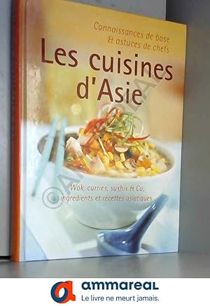 Bild des Verkufers fr Les cuisines d'Asie : Wok, curries, sushis et Co, ingrdients et recettes asiatiques - 2010 - zum Verkauf von Ammareal