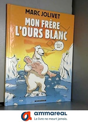 Bild des Verkufers fr Mon frre l'ours blanc zum Verkauf von Ammareal