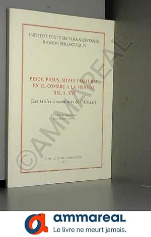 Bild des Verkufers fr PESOS, PREUS, MIDES I MESURES EN EL COMER A LA MENUDA DEL S. XVI (LES TARIFES CINCCENTISTES DE L'ALEIXAR) [Paperback] ANGLES SORONELLAS, F. zum Verkauf von Ammareal