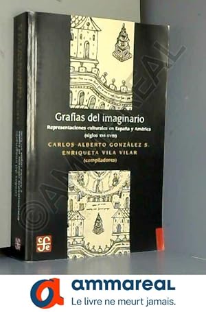 Image du vendeur pour Grafias del imaginario, Representaciones culturales en Espana y America siglos XVI-XVIII mis en vente par Ammareal