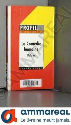 Imagen del vendedor de Profil d'une oeuvre : La Comdie humaine, Balzac : analyse critique a la venta por Ammareal