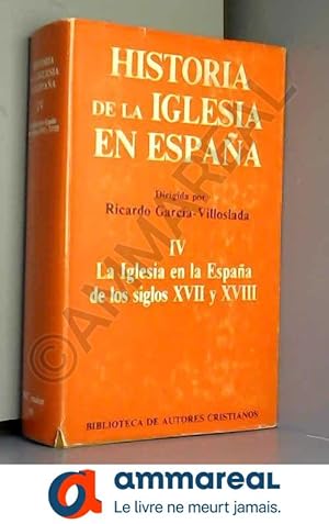 Imagen del vendedor de Historia de la Iglesia en Espaa. IV: La Iglesia en la Espaa de los siglos XVII-XVIII a la venta por Ammareal