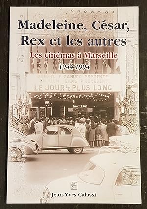 Madeleine, César, Rex et les autres - Les cinémas à Marseille 1944 - 1994