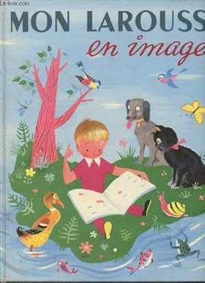 Image du vendeur pour Mon larousse en images - 2000 mots mis  la porte des enfants, dont 1065 dfinis et classs 887 tableaux et dessins en couleurs. mis en vente par Le-Livre