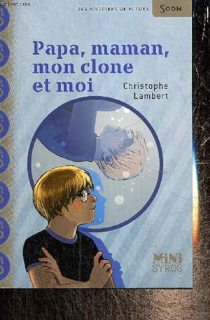 Bild des Verkufers fr Papa, maman, mon clone et moi (Collection "Mini Syros Soon") zum Verkauf von Le-Livre