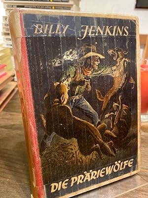 Die Präriewölfe. Ein Erlebnis des Westmannes Billy Jenkins. (= Billy Jenkins Wild-West-Erzählunge...