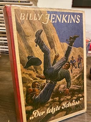 Der letzte Schuss. (= Billy Jenkins Wild-West-Erzählungen Band 54).