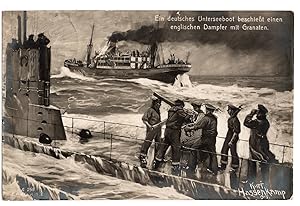 (Postcard). "Ein deutsches Unterseeboot beschiesst einen englischen Dampfer mit Granaten." (U-Boa...