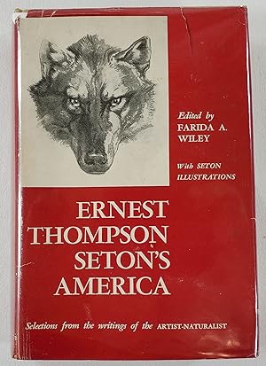 Ernest Thompson Seton's America. Selections from the Writings of the Artist-Naturalist