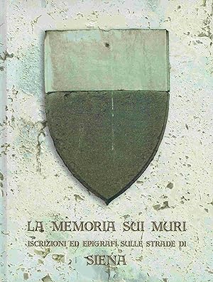 Bild des Verkufers fr La Memoria sui muri iscrizioni ed epigrafi sulle strade di Siena. zum Verkauf von Antiquariat Bernhardt