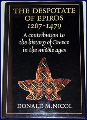 Imagen del vendedor de THE DESPOTATE OF EPIROS 1267-1479. A CONTRIBUTION TO THE HISTORY OF GREECE IN THE MIDDLE AGES. a la venta por Parnassus Book Service, Inc