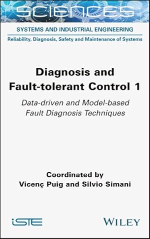 Image du vendeur pour Diagnosis and Fault-tolerant Control 1 : Data-driven and Model-based Fault Diagnosis Techniques mis en vente par GreatBookPrices