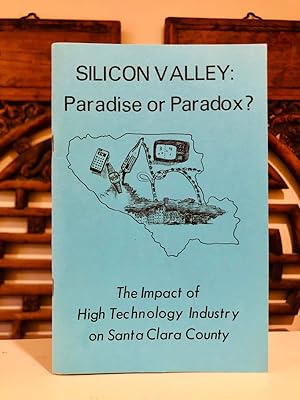Silicon Valley: Paradise or Paradox? The Impact of High Technology Industry on Santa Clara County
