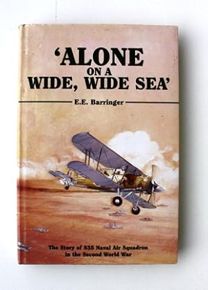 Image du vendeur pour Alone on a Wide, Wide Sea. The story of 855 Naval Air Squadron in the Second World War mis en vente par Vortex Books