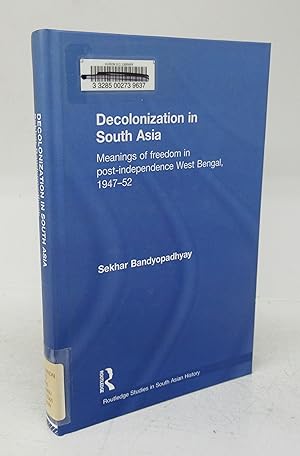 Bild des Verkufers fr Decolonization in South Asia: Meanings of freedom in post-independence West Bengal, 1947-52 zum Verkauf von Attic Books (ABAC, ILAB)