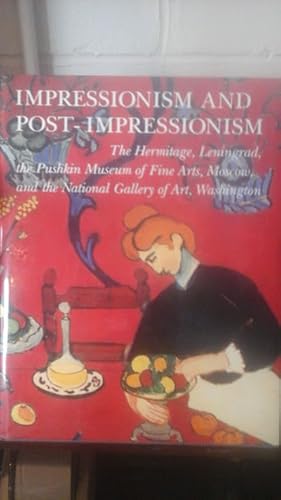 Bild des Verkufers fr Impressionism and Post-Impressionism: The Hermitage, Leningrad, the Pushkin Museum of Fine Arts, Moscow, and the National Gallery zum Verkauf von Stone Soup Books Inc