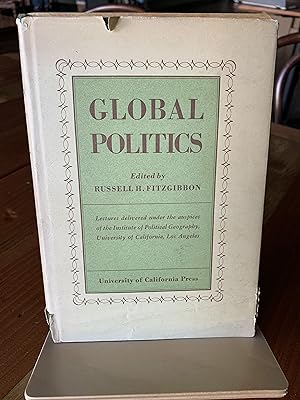 Seller image for Global Politics: Lectures Delivered Under the Auspices of the Institute of Political Geography, University of California, Los Angeles for sale by Bad Animal
