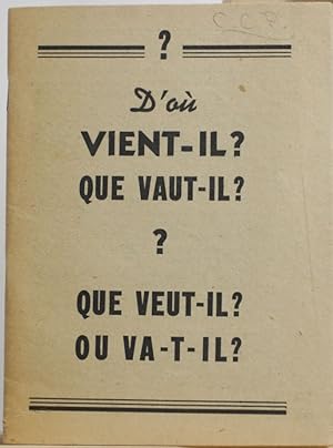 (Parti C.C.F.) D`où vient-il   Que vaut-il   Que veut-il   Ou va-t-il  