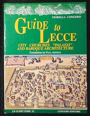 Guide to Lecce: City Churches "Palazzi" and Baroque Architecture; Translation by Paul Arthur [Le ...