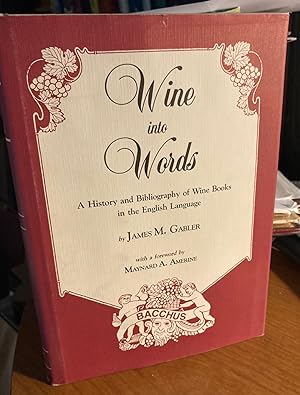 Seller image for Wine into Words: A History and Bibliography of Wine Books in the English Language. [Signed by author]. for sale by Dark Parks Books & Collectibles