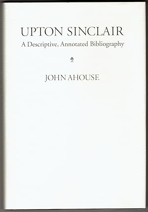 Upton Sinclair: A Descriptive, Annotated Bibliography