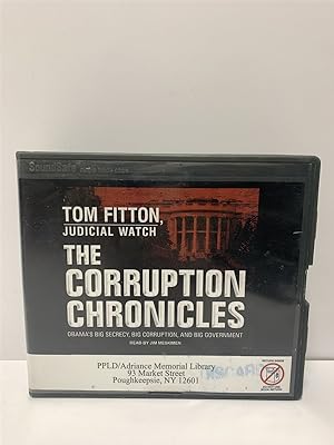 Imagen del vendedor de The Corruption Chronicles: Obama's Big Secrecy, Big Corruption, and Big Government a la venta por True Oak Books