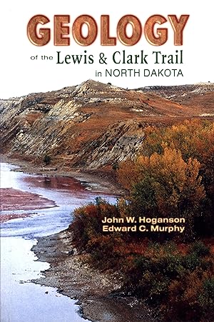 Seller image for Geology of the Lewis & Clark Trail in North Dakota for sale by Back of Beyond Books WH