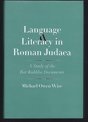 Language and Literacy in Roman Judaea: A Study of the Bar Kokhba Documents (The Anchor Yale Bible...