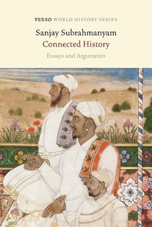 Seller image for Connected History: Essays and Arguments by Subrahmanyam, Sanjay [Paperback ] for sale by booksXpress