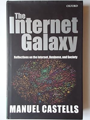 Imagen del vendedor de THE INTERNET GALAXY. Reflections on the Internet, Business, and Society a la venta por GfB, the Colchester Bookshop