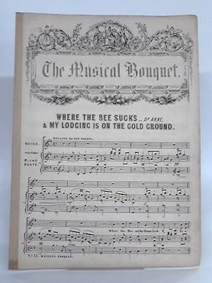 Seller image for The Musical Bouquet: Where The Bee Sucks; & My Lodging Is On The Cold Ground for sale by World of Rare Books