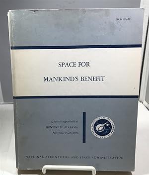 Seller image for Space For Mankind's Benefit A Space Congress Held At Huntsville, Alabama, November 15-19, 1971 for sale by S. Howlett-West Books (Member ABAA)