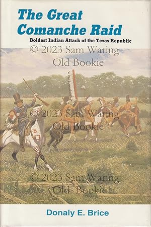 Bild des Verkufers fr The great Comanche raid : boldest Indian attack of the Texas Republic zum Verkauf von Old Bookie