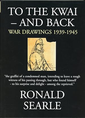 To the Kwai and Back: War Drawings 1939 1945