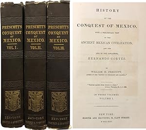 History of the Conquest of Mexico; With a Preliminary View of the Anicent Mexican Civilization an...