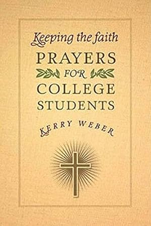Seller image for Keeping the Faith: Prayers for College Students for sale by Reliant Bookstore