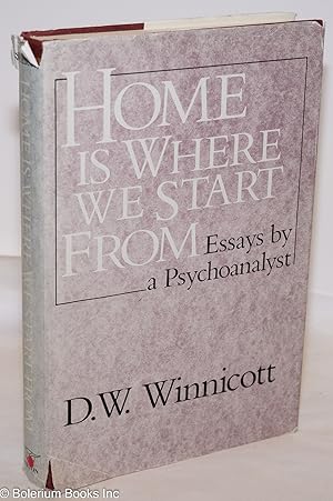 Image du vendeur pour Home is Where We Start From: Essays by a Psychoanalyst mis en vente par Bolerium Books Inc.