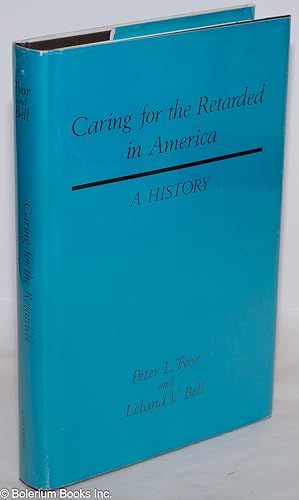 Caring for the Retarded in America: A History