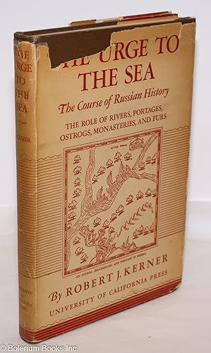 The urge to the sea; the course of Russian history; the role of rivers portages ostrogs monasteri...