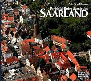 Farbbild-Reise durch das Saarland (deutsch, english, francais) Einleitungstext: Peter Scholl-Lato...