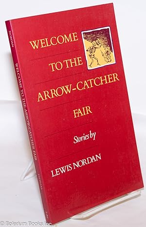 Seller image for Welcome to the Arrow-Catcher Fair: Stories for sale by Bolerium Books Inc.